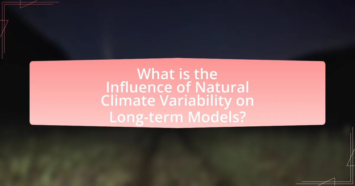 What is the Influence of Natural Climate Variability on Long-term Models?